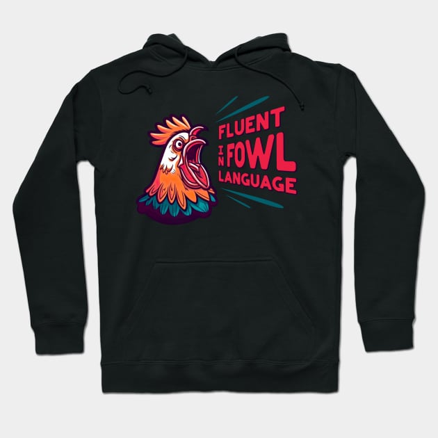 Fluent in Fowl Language Hoodie by PunTime